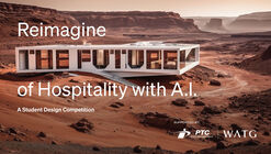 Call for Entries: Reimagine The Future of Hospitality with A.I.