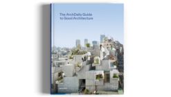 The ArchDaily Guide to Good Architecture